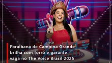 Paraibana de Campina Grande brilha com forró e garante vaga no The Voice Brasil 2025