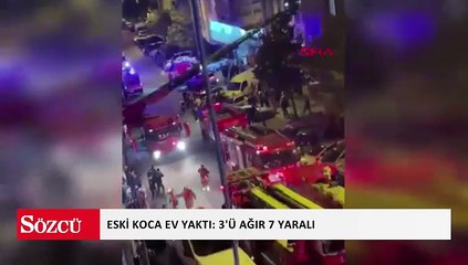 Sultangazi'de eşinin evini ateşe veren eski koca kaçtı; 3'ü ağır 7 yaralı