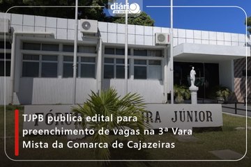 TJPB publica edital para preenchimento de vagas na 3ª Vara Mista da Comarca de Cajazeiras