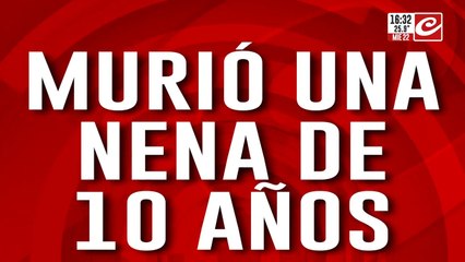 Murió una nena de 10 años: ¿La asesinaron?