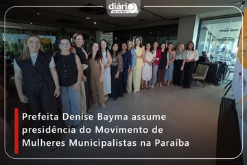 Prefeita Denise Bayma assume presidência do Movimento de Mulheres Municipalistas na Paraíba