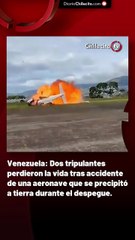 Venezuela: Dos tripulantes perdieron la vida tras accidente de una aeronave que se precipitó a tierra durante el despegue.