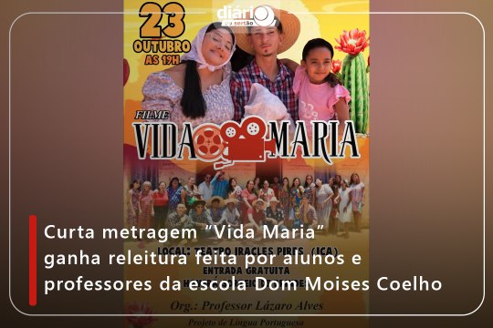Curta metragem “Vida Maria” ganha releitura feita por alunos e professores da escola Dom Moises Coelho