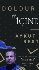 Doldur İçine Beni - Aykut ilter Bestesi