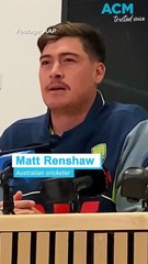 ‘How cool is this’: Matt Renshaw reflects on cricket opportunities