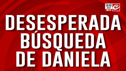Desesperada búsqueda de Daniela: no hay noticias de ella hace 20 días