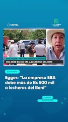 Egger: "La empresa EBA debe más de Bs 500 mil a lecheros del Beni"