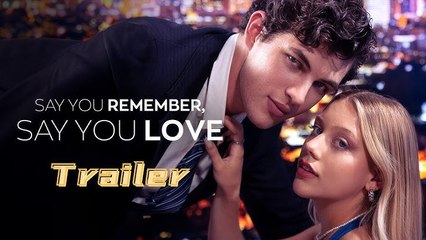Say You Remember, Say You Love 2025 Drama Hot - Full Movie English Sub