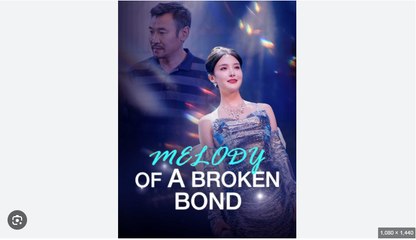 Melody Of A Broken Bond Full Chinese Drama - English Sub
