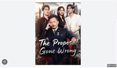 The Proposal Gone Wrong Chinese Drama - English Sub