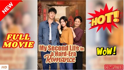 🧡🍏 🔥 My Second Life In A Hard-Era Romance (2025) - FULL [Eng Sub]