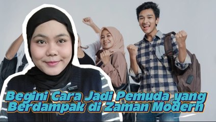 ​Gen Z Harus Tahu! Begini Cara Jadi Pemuda yang Berdampak di Zaman Modern