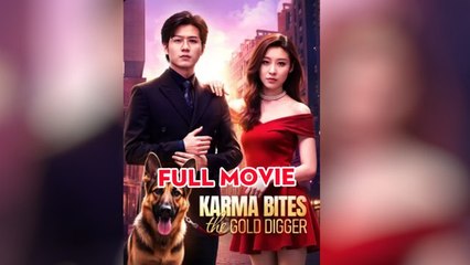 Karma Bites The Gold Digger (NEW) - FULL [Eng Sub]