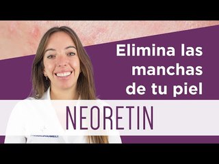 Elimina manchas de la piel con Neoretin 👋🏼 | Farmaciasdirect