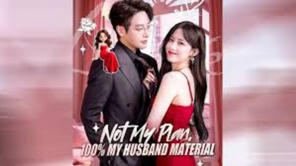 NOT MY PLAN 100% MY HUSBAND MATERIAL - FULL MOVIES ENGLISH SUB