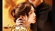 Born Again Loved Again Chinese Drama - English Sub