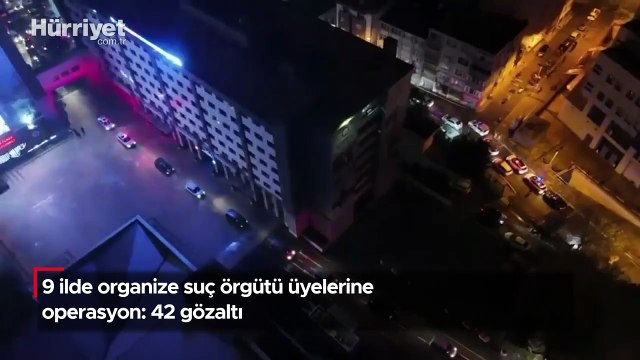 9 ilde organize suç örgütü üyelerine operasyon: 42 gözaltı