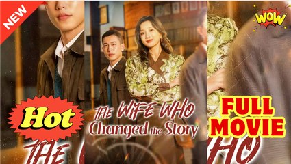 The Wife Who Changed The Story FULL HD
