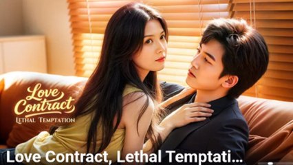 Love Contract Lethal Temptation Chinese Drama - English Sub