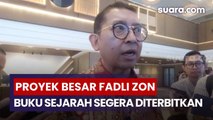Fadli Zon Umumkan Progres Buku Sejarah Indonesia, Siap Diterbitkan Akhir Tahun