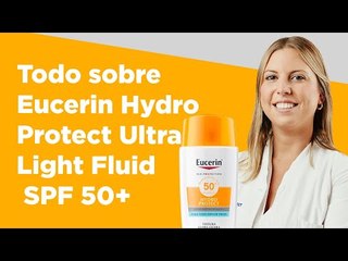 Todo sobre Eucerin Hydro Protect Ultra Light Fluid SPF 50+ | Farmaciasdirect