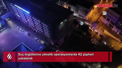 9 ilde organize suç örgütü üyelerine 'şafak' operasyonu