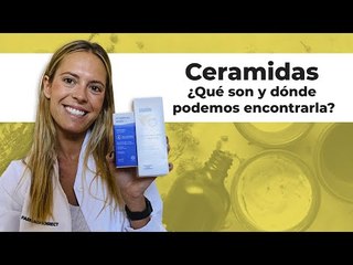 CERAMIDAS ✨¿Qué son y dónde podemos encontrarlas? | Farmaciasdirect