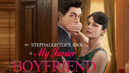 My Stepdaughter's Idol Is My Junior Boyfriend - Full Movie