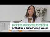 ☀️👍🏻Fotoprotección: Anthelios e Isdin Fusion Water☀️ | Farmaciasdirect