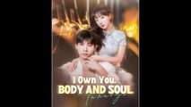 I Own You, Body and Soul Full Episode