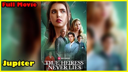 True Heiress Never Lies - Full Movie