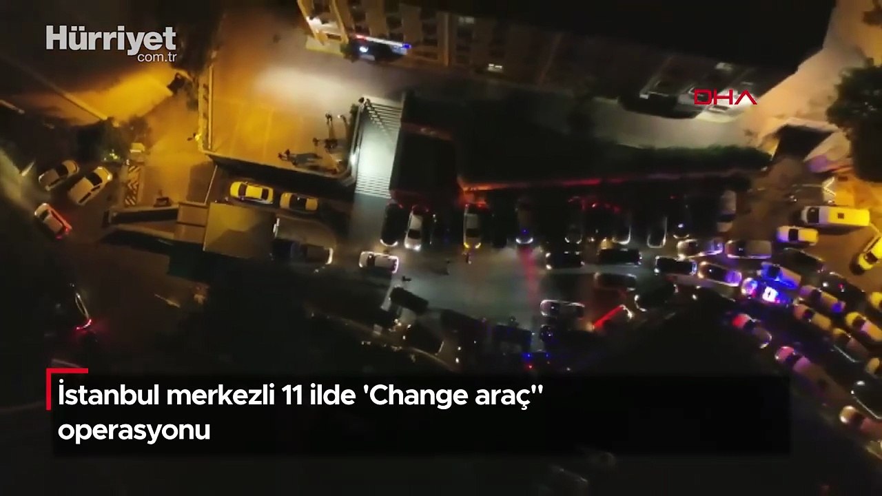 İstanbul merkezli 11 ilde 'Change araç" operasyonu: 40 gözaltı