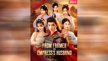 FROM FARMER TO EMPRESS HUSBAND