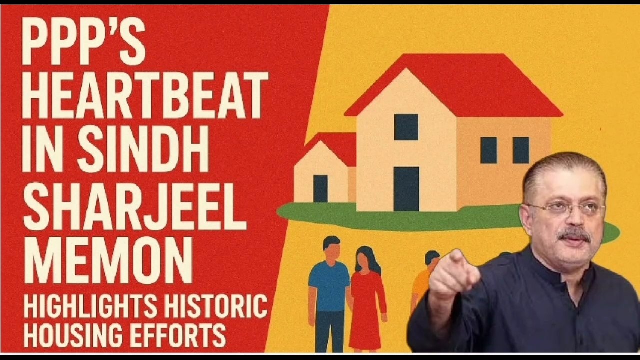 Building Hope: Sharjeel Memon and PPP’s Dream for Every Sindhi Home
