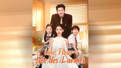 Une Fleur Née Des Larmes Épisode Complet