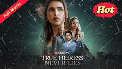 [Reelshort] True Heiress Never Lies! (Full & Detailed Movie)