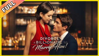 Divorce A Billionaire To Marry Him! #shortfilm