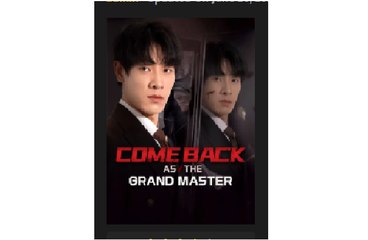 Comeback as the Grand Master Full Chinese Drama - English Sub