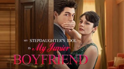 My Stepdaughter's Idol Is My Junior Boyfriend (NEW) - FULL [Eng Sub]
