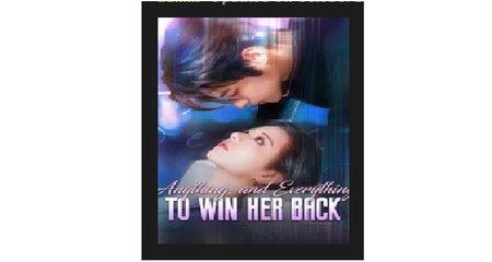 Anything and Everything to Win Her Back Chinese Drama - English Sub