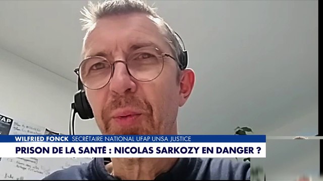 Selon Wilfried Fonck, Nicolas Sarkozy n'est pas en danger à la prison de la Santé