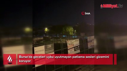 Bursa'da geceleri uyutmayan sesler gizemini koruyor!