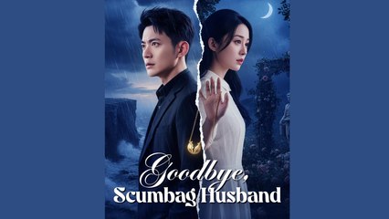 Goodbye Scumbag Husband S - Full Movie