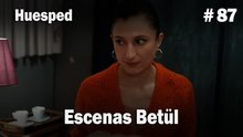 Escenas Betül #87  - Huesped