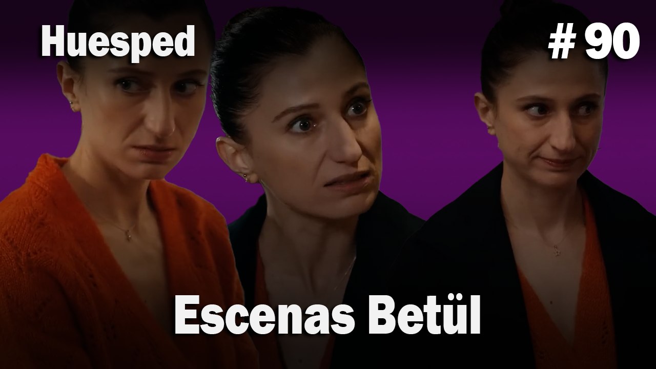 Escenas Betül #90  - Huesped