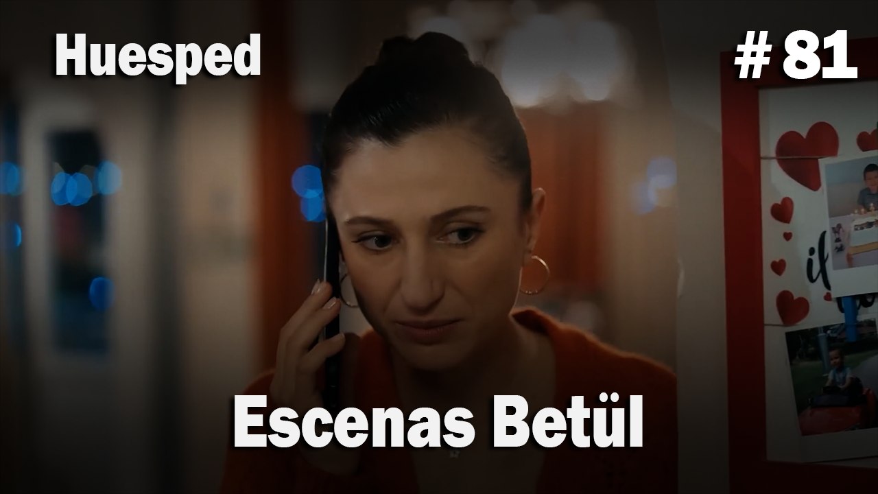 Escenas Betül #81  - Huesped