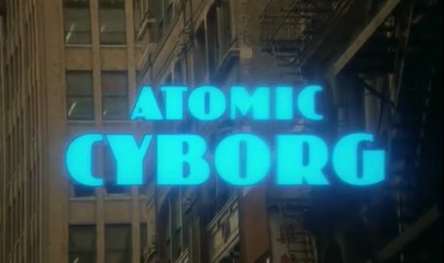 Atomic Cyborg (de Martin Dolman ''Sergio Martino'' - Italie - 1986) DVDRip + son VHS Fr