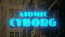 Atomic Cyborg (de Martin Dolman ''Sergio Martino'' - Italie - 1986) DVDRip + son VHS Fr