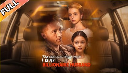 [Hot 2025🔥] The Homeless Fishmonger Is My Billionaire Husband Full Movie_ Shortmax