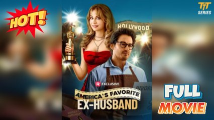 America's Favorite Ex-Husband [Hot 2025🔥]